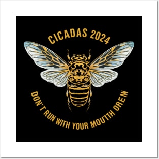 Cicadas 2024 Don't Run With Your Mouth Open Brood XIII Funny Posters and Art